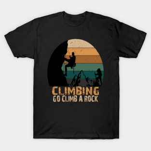 CLIMBING GO CLIMB A ROCK T-Shirt